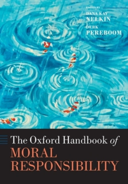The Oxford Handbook Of Moral Responsibi