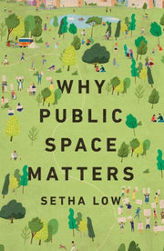 Why Public Space Matters By Setha Low