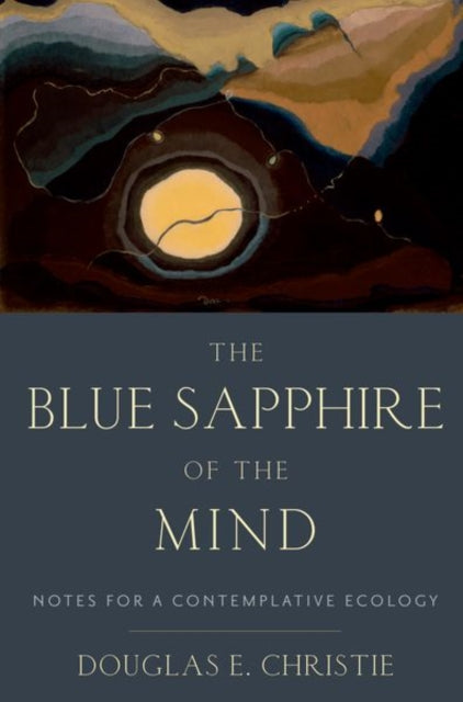 The Blue Sapphire Of The Mind By Douglas E. Christie