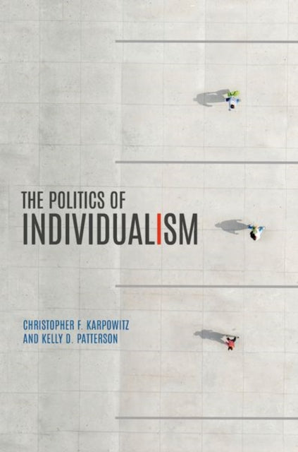 The Politics Of Individualism By Karpowitz Christopher F