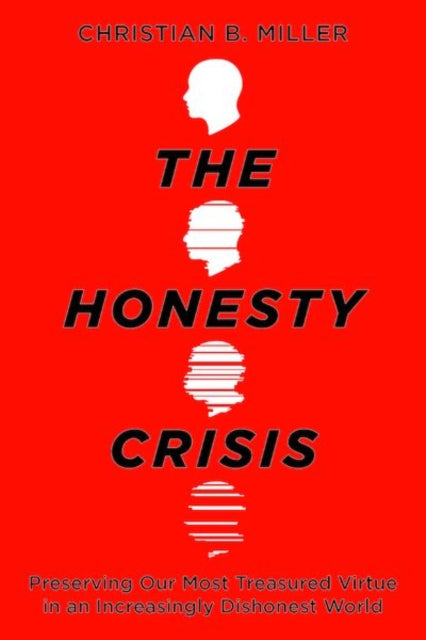 The Honesty Crisis By Christian B. Miller