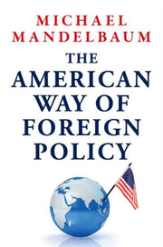 The American Way Of Foreign Policy
