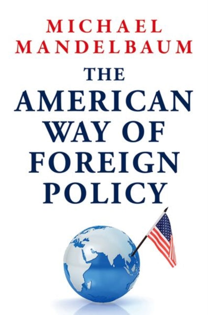 The American Way Of Foreign Policy