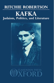Kafka: Judaism, Politics, And Literature By Robertson, Ritchie