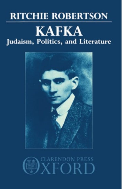 Kafka: Judaism, Politics, And Literature By Robertson, Ritchie