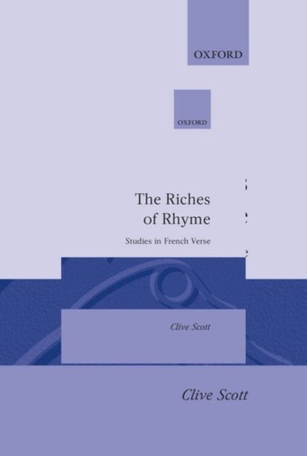 The Riches Of Rhyme: Studies In French V By Scott, Clive