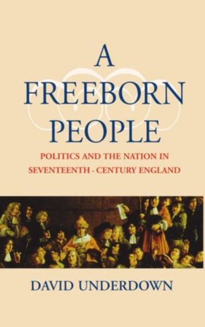 Freeborn People : Politics And The Natio