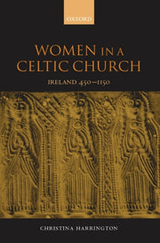 Women In The Celtic Church: Ireland C. 4 By Harrington, Christin