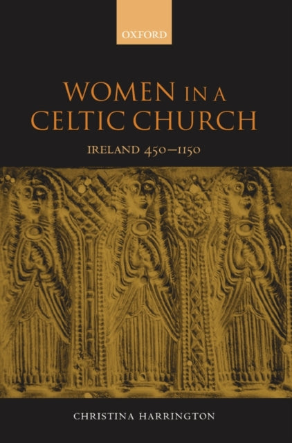 Women In The Celtic Church: Ireland C. 4 By Harrington, Christin