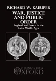 War, Justice, And Public Order: England By Kaeuper, Richard W.