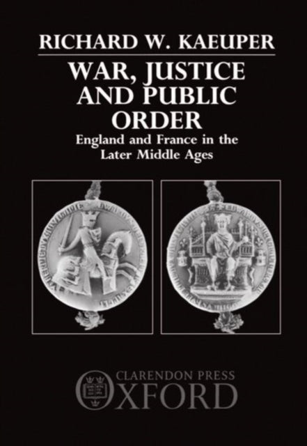 War, Justice, And Public Order: England By Kaeuper, Richard W.