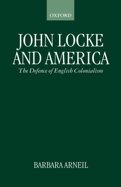 John Locke And America: The Defence Of E By Arneil, Barbara