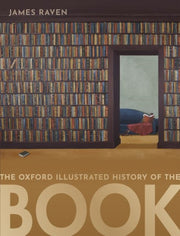 Oxford Illustrated History Of The Book By Raven, James (ed)