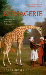 Menagerie The History Of Exotic Animals By Grigson, Caroline