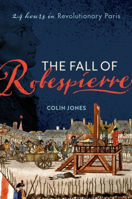 Fall Of Robespierre 24 Hours In Revoluti