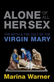Alone Of All Her Sex The Myth & The Cult By Warner, Marina