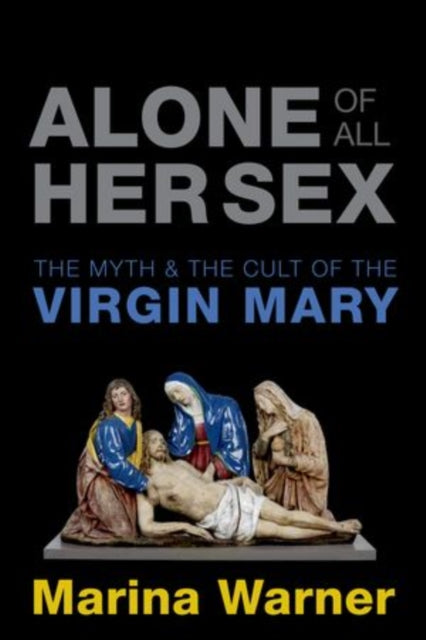 Alone Of All Her Sex The Myth & The Cult By Warner, Marina