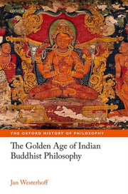 Golden Age Of Indian Buddhist Philosophy By Westerhoff, Jan