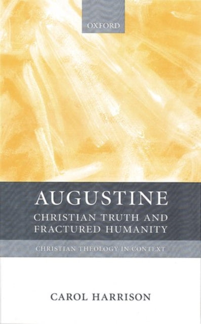 Augustine: Christian Truth And Fractured By Harrison, Carol