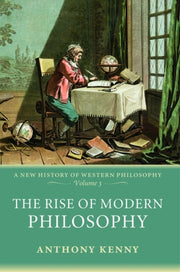 Rise Of Modern Philosophy By Kenny, Anthony