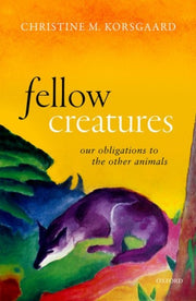 Fellow Creatures Our Obligations To The