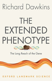 Extended Phenotype The Long Reach Of The By Dawkins, Richard