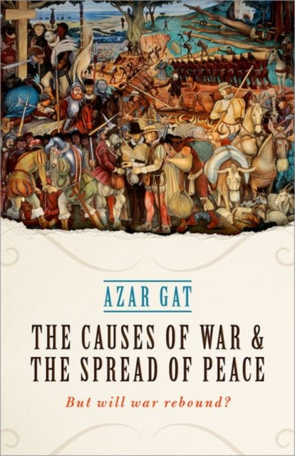Causes Of War & The Spread Of Peace By Gat, Azar