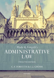 Wade & Forsyths Administrative Law