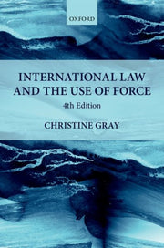 International Law & The Use Of Force 4e By Gray, Christine