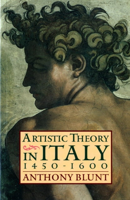 Artistic Theory In Italy 1450-1600 By Blunt