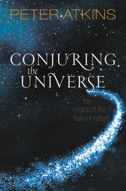 Conjuring The Universe By Atkins, Peter