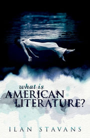 What Is American Literature By Stavans, Ilan