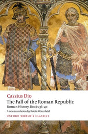Fall Of The Roman Republic By Dio, Cassius