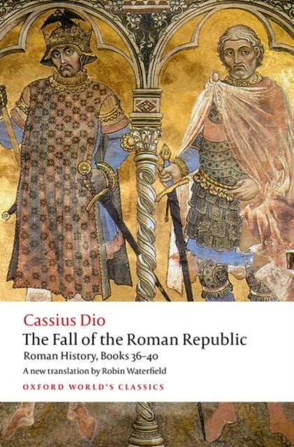 Fall Of The Roman Republic By Dio, Cassius