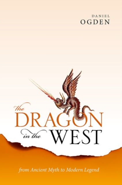 Dragon In The West From Ancient Myth To By Ogden, Daniel