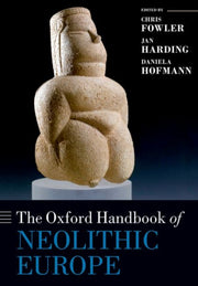 Oxford Handbook Of Neolithic Europe By The Oxford Handbook Of Neolithic Europe