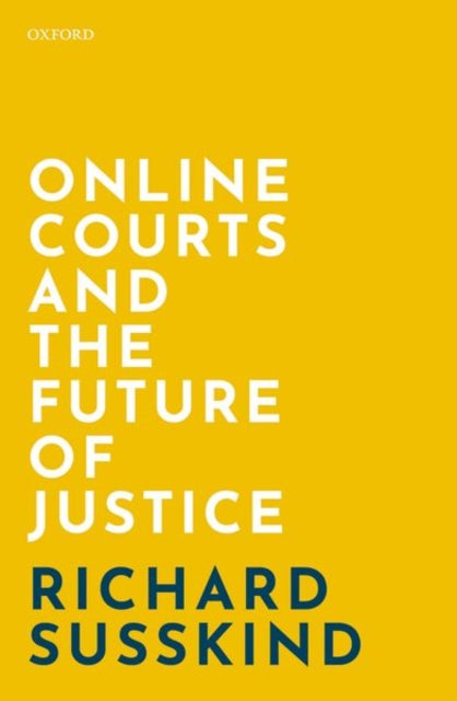 Online Courts & The Future Of Justice By Susskind, Richard
