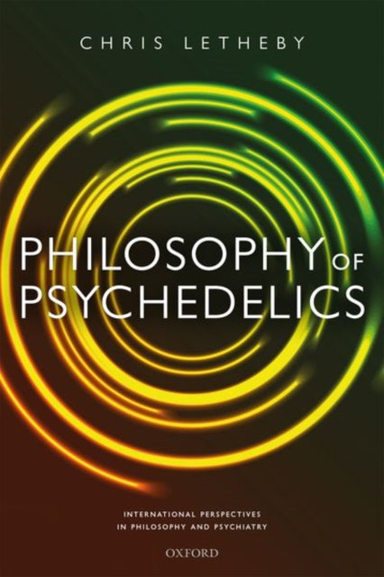 Philosophy Of Psychedelics By Letheby, Chris