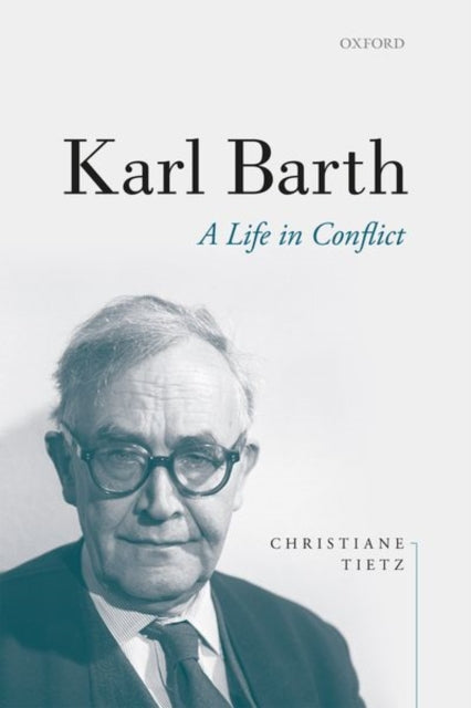 Karl Barth A Life In Conflict
