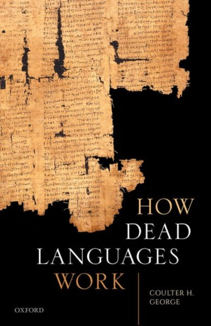 How Dead Languages Work Hardback By George, Coulter H.