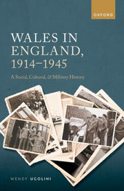 Wales In England 19141945 A Social Cultu By Ugolini, Wendy