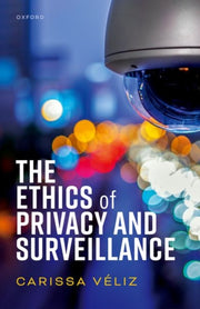 Ethics Of Privacy And Surveillance By Veliz, Carissa