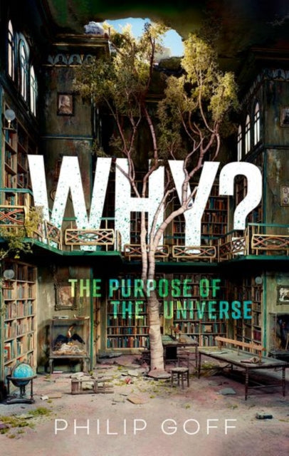 Why The Purpose Of The Universe By Goff, Philip