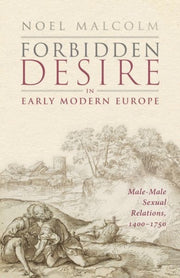 Forbidden Desire In Early Modern Europe By Malcolm, Noel