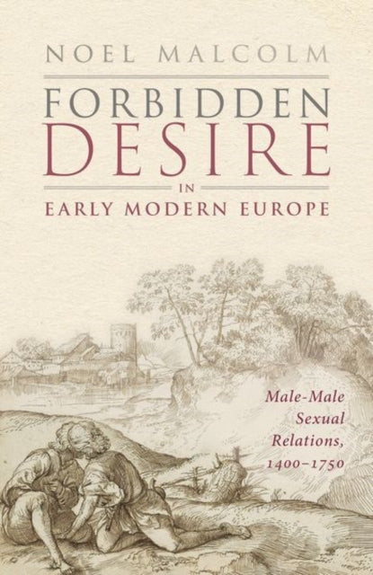 Forbidden Desire In Early Modern Europe By Malcolm, Noel
