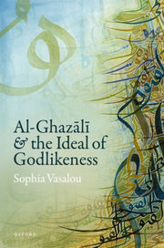 Alghazali & The Ideal Of Godlikeness Har By Vasalou, Sophia