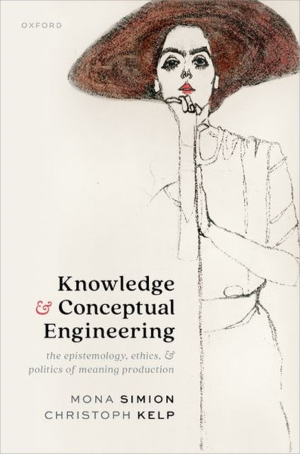 Conceptual Engineering The Ethics & Poli By Kelp, Christoph