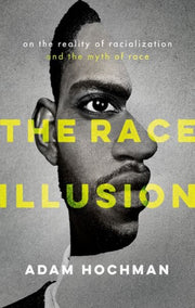 Race Illusion On The Reality Of Racializ