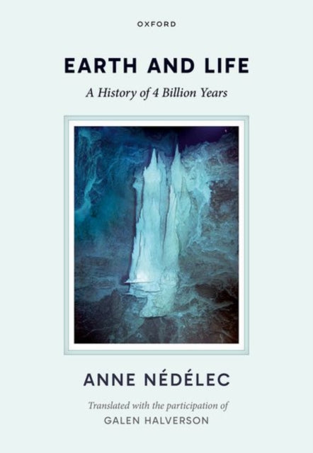 Earth & Life A History Of 4 Billion Year By Nedelec, Anne