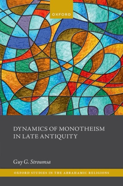 Dynamics Of Monotheism In Late Antiquit